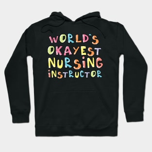 World's Okayest Nursing Instructor Gift Idea Hoodie